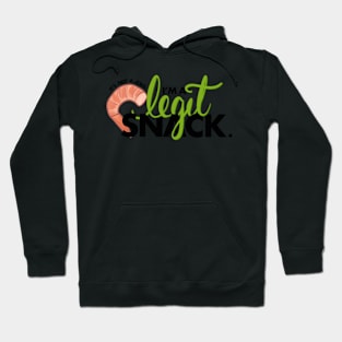 It’s Not A Joke, I’m A Legit Snack Hoodie